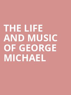 The Life and Music of George Michael, Borgata Music Box, Atlantic City