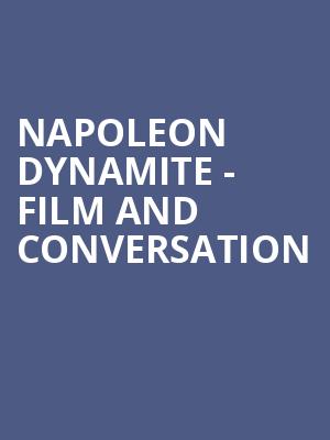 Napoleon Dynamite - Film and Conversation Poster