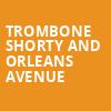 Trombone Shorty And Orleans Avenue, Ovation Hall at Ocean Casino Resort, Atlantic City